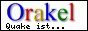 Orakel: Quake ist...