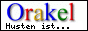 Orakel: Husten ist...