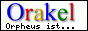 Orakel: Orpheus ist...